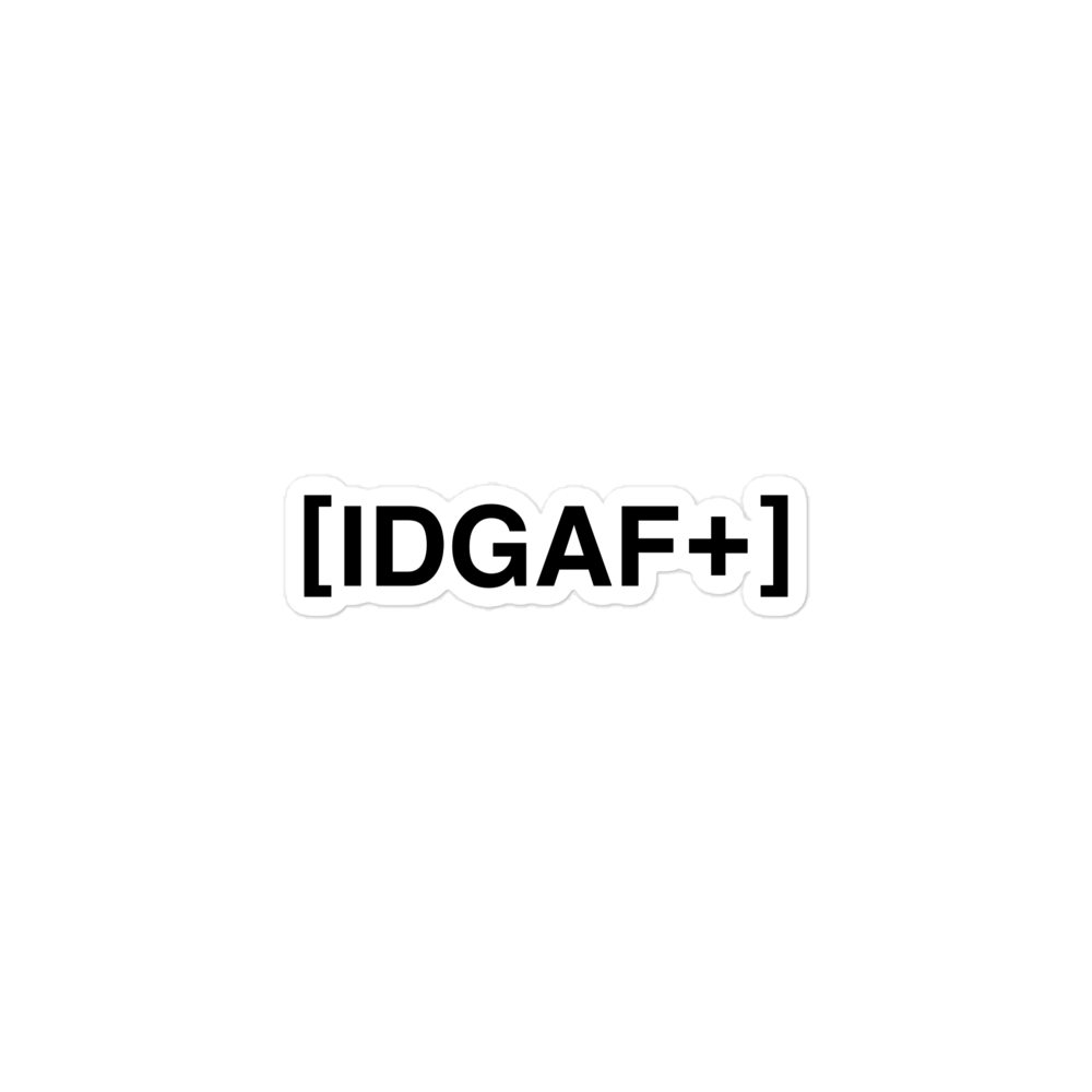 IDGAF+ - Sticker