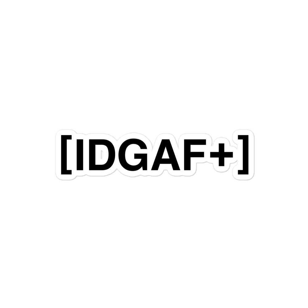 IDGAF+ - Sticker