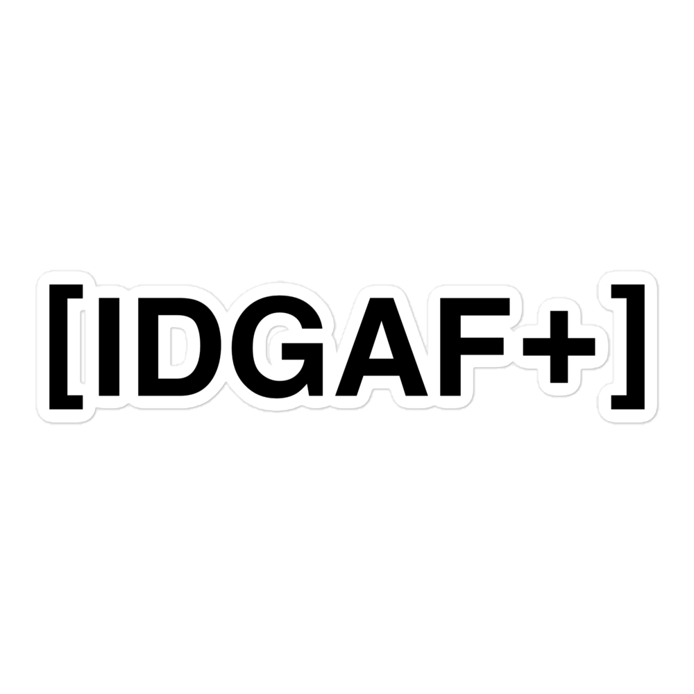 IDGAF+ - Sticker